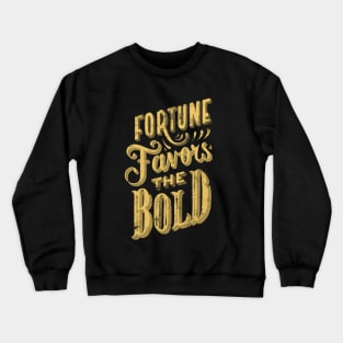 Fortune Favors the Bold - Make Your Own Luck - Vintage Typography Fortune and Glory Crewneck Sweatshirt